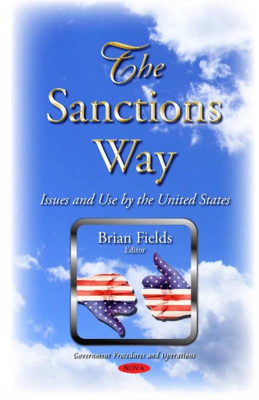 Sanctions Way: Issues & Use by the United States (Government Procedures and Operations)