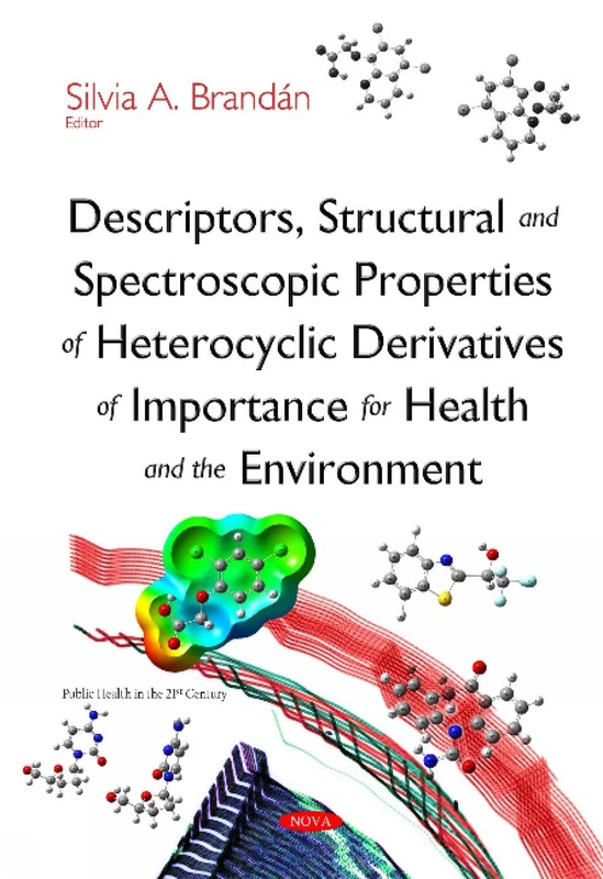 Descriptors, Structural & Spectroscopic Properties of Heterocyclic Derivatives of Importance for Health & the Environment (Public Health in the 21st Century)