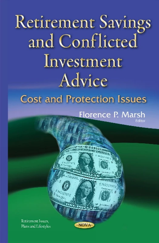 Retirement Savings & Conflicted Investment Advice: Cost and Protection Issues (Retirement Issues, Plans and Lifestyles)