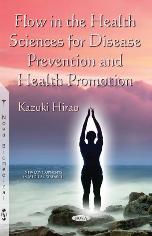 Flow in the Health Sciences for Disease Prevention and Health Promotion (New Developments in Medical Research)