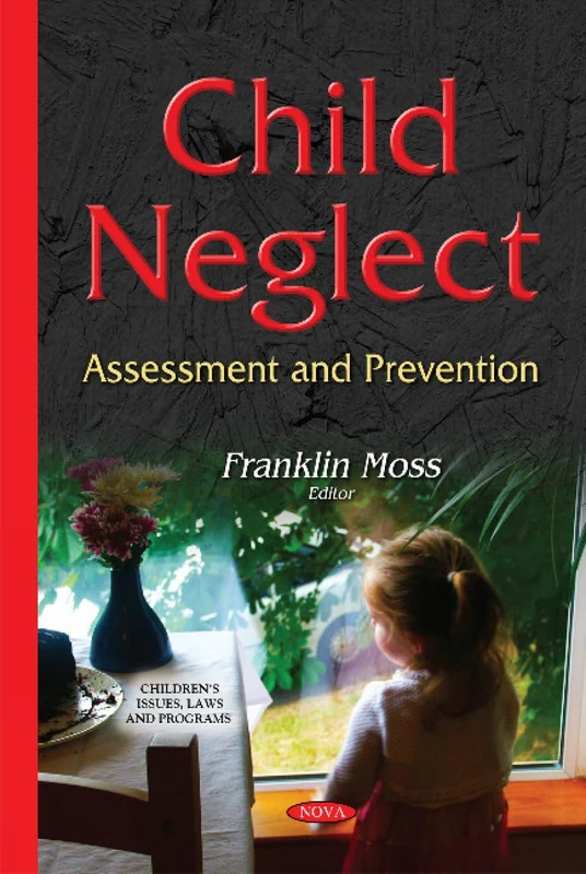 Child Neglect: Assessment & Prevention (Children's Issues Laws and Programs)