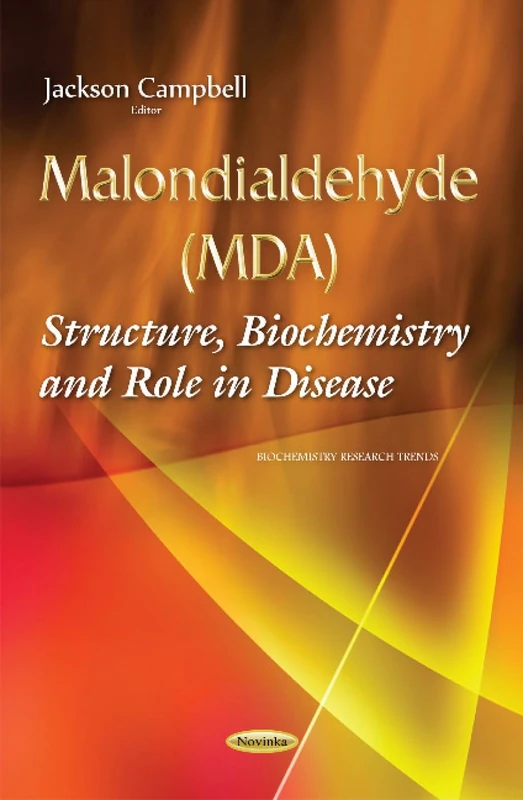 Malondialdehyde (MDA): Structure, Biochemistry & Role in Disease (Biochemistry Research Trends)