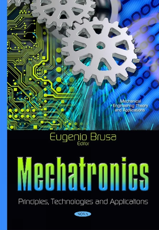 Mechatronics: Principles, Technologies & Applications (Mechanical Engineering Theory and Applications)
