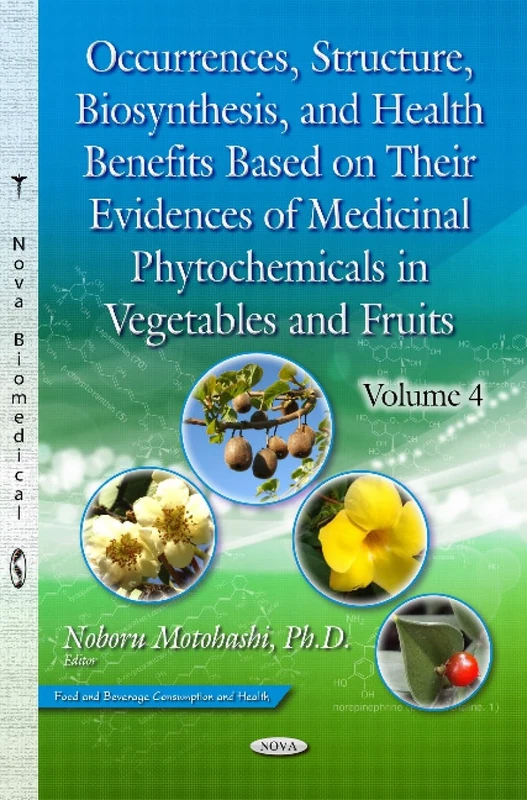 Occurrences, Structure, Biosynthesis, and Health Benefits Based on their Evidences of Medicinal Phytochemicals in Vegetables and Fruits. Volume 4 (Food and Beverage Consumption and Health)