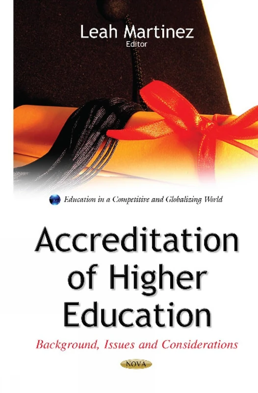 Accreditation of Higher Education: Background, Issues & Considerations (Education in a Competitive and Globalizing World)