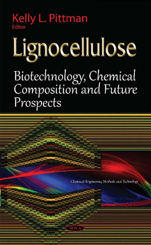 Lignocellulose: Biotechnology, Chemical Composition & Future Prospects (Chemical Engineering Methods and Technology)