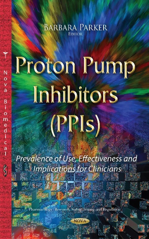 Proton Pump Inhibitors (PPIs): Prevalence of Use, Effectiveness & Implications for Clinicians (Pharmacology-Research, Safety Testing and Regulation)