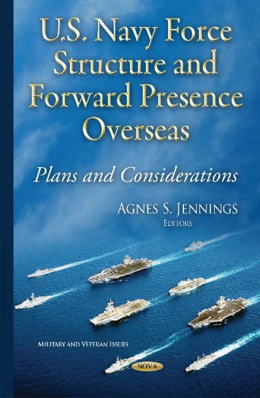 U.S. Navy Force Structure and Forward Presence - Nova Science