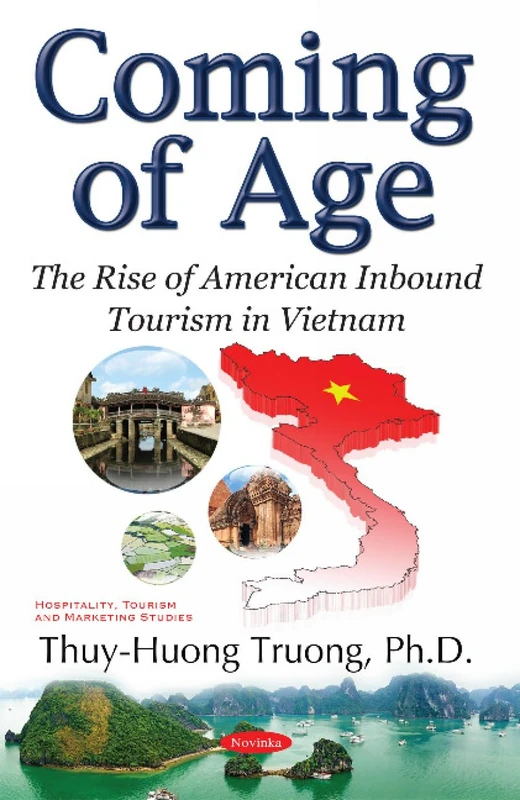 Coming of Age: The Rise of American Inbound Tourism in Vietnam (Hospitality, Tourism and Marketing Studies)