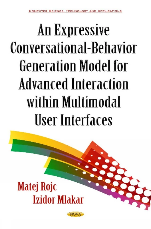 Expressive Conversational-Behavior Generation Models for Advanced Interaction within Multimodal User Interfaces (Computer Science, Technology and Applications)