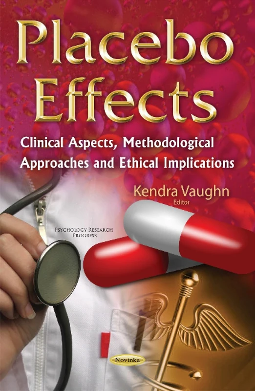 Placebo Effects: Clinical Aspects, Methodological Approaches & Ethical Implications (Psychology Research Progress)