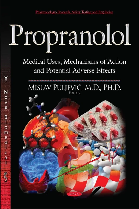 Propranolol: Medical Uses, Mechanisms of Action & Potential Adverse Effects (Pharmacology - Research, Safety Testing and Regulation)