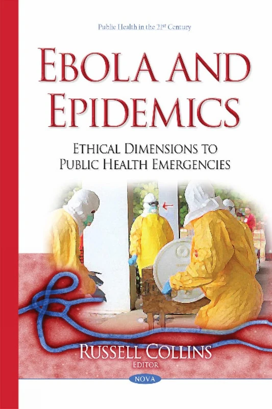 Ebola & Epidemics: Ethical Dimensions to Public Health Emergencies (Public Health in the 21st Century)