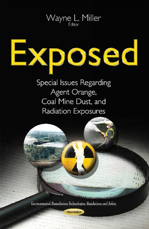 Exposed: Special Issues Regarding Agent Orange, Coal Mine Dust & Radiation Exposures (Environmental Remediation Technologies, Regulations and Safety) - Image 1
