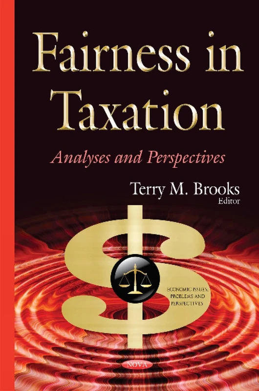 Fairness in Taxation: Analyses & Perspectives (Economic Issues, Problems and Perspectives)