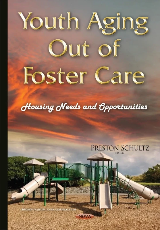 Youth Aging Out of Foster Care: Housing Needs & Opportunities (Childrens Issues Laws and Programs)
