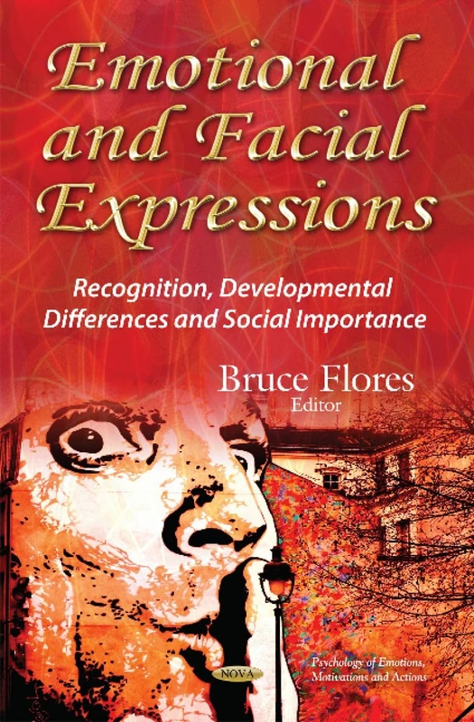 Emotional & Facial Expressions: Recognition, Developmental Differences & Social Importance (Psychology of Emotions, Motivations and Actions)
