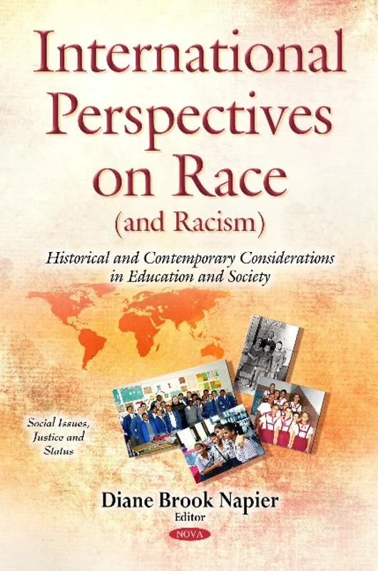 International Perspectives on Race (and Racism): Historical & Contemporary Considerations in Education & Society (Social Issues, Justice and Status)