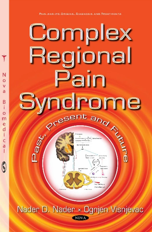 Complex Regional Pain Syndrome: Past, Present & Future (Pain and Its Origins, Diagnosis and Treatments)