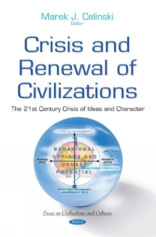 Crisis & Renewal of Civilizations: The 21st Century Crisis of Ideas & Character (Focus on Civilizations and Cultures)