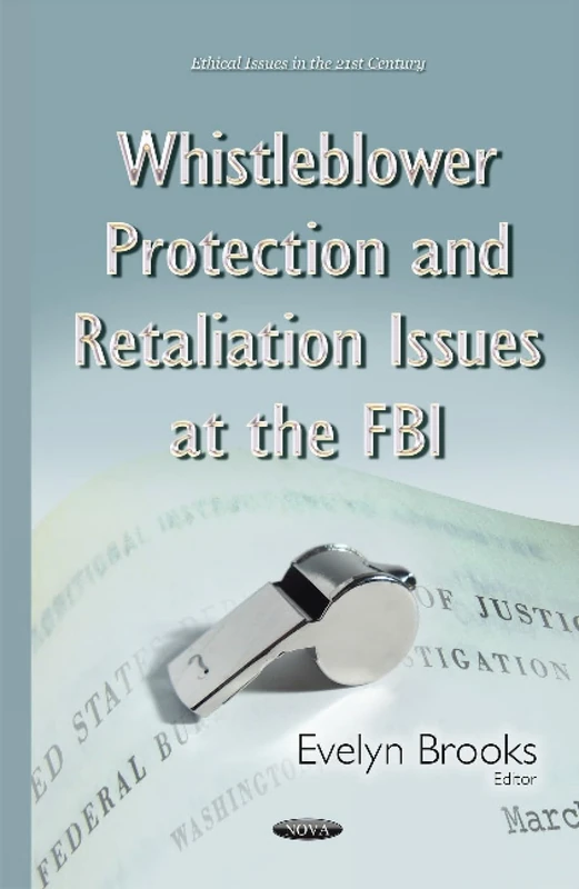 Whistleblower Protection & Retaliation Issues at the FBI (Ethical Issues in the 21st Century)