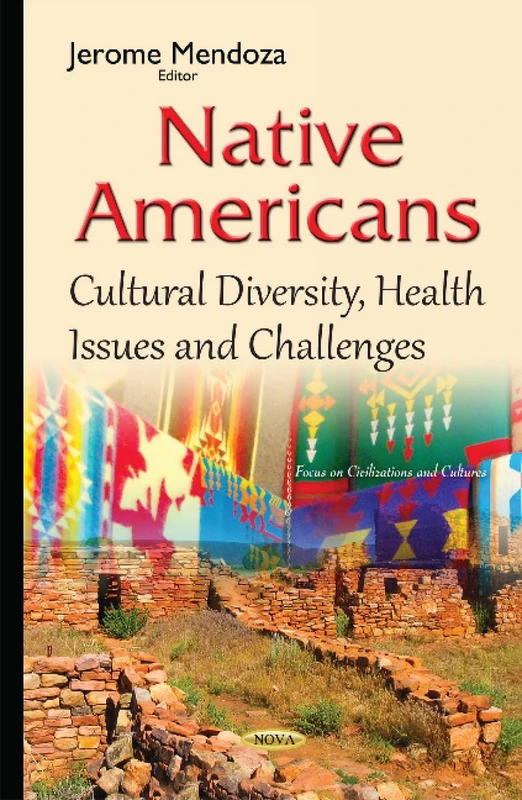 Native Americans: Cultural Diversity, Health Issues & Challenges (Focus on Civilizations and Cultures)