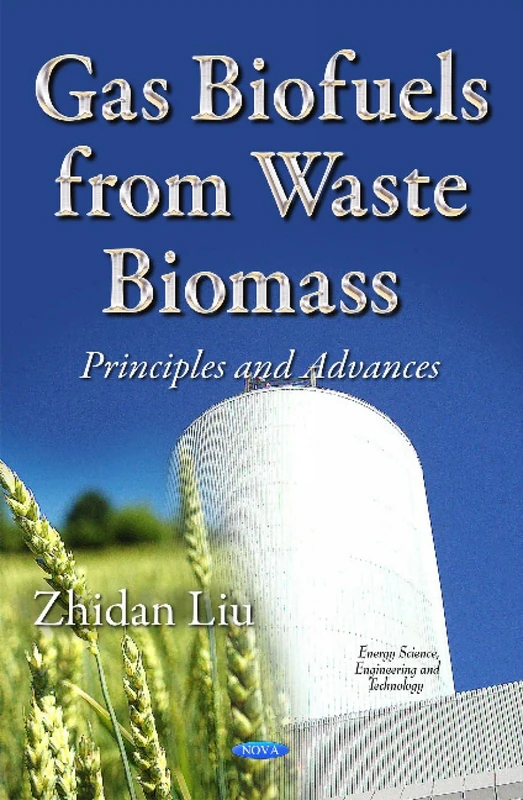 Gas Biofuels from Waste Biomass: Principles & Advances (Energy Science, Engineering and Technology)