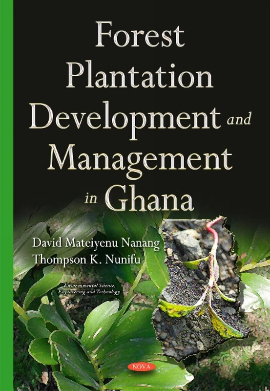 Forest Plantation Development & Management in Ghana (Environmental Science and Engineering)