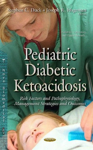 Pediatric Diabetic Ketoacidosis: Risk Factors & Pathophysiology, Management Strategies & Outcomes (Pediatrics-laboratory and Clinical Research)