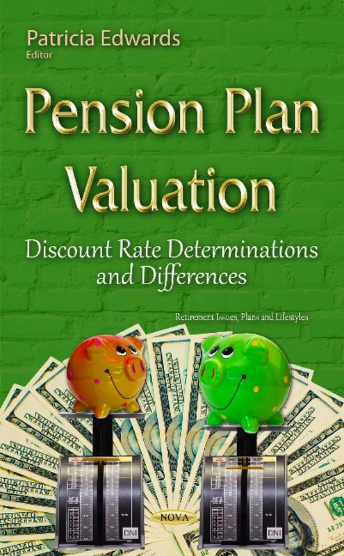 Pension Plan Valuation: Discount Rate Determinations & Differences (Retirement Issues, Plans and Lifestyles)