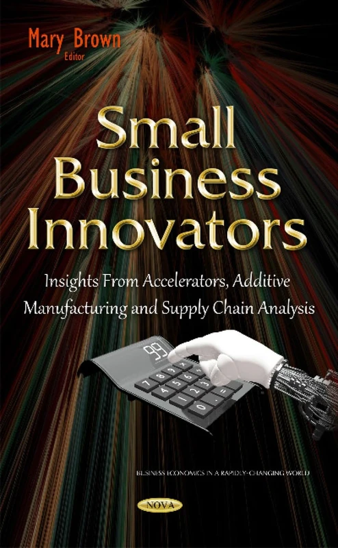 Small Business Innovators - Additive Manufacturing & Supply Chain