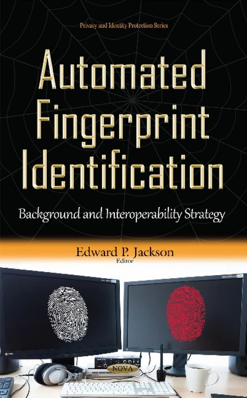 Automated Fingerprint Identification: Background & Interoperability Strategy (Privacy and Identity Protection)