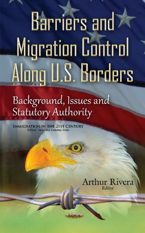 Barriers & Migration Control Along U.S. Borders: Background, Issues & Statutory Authority