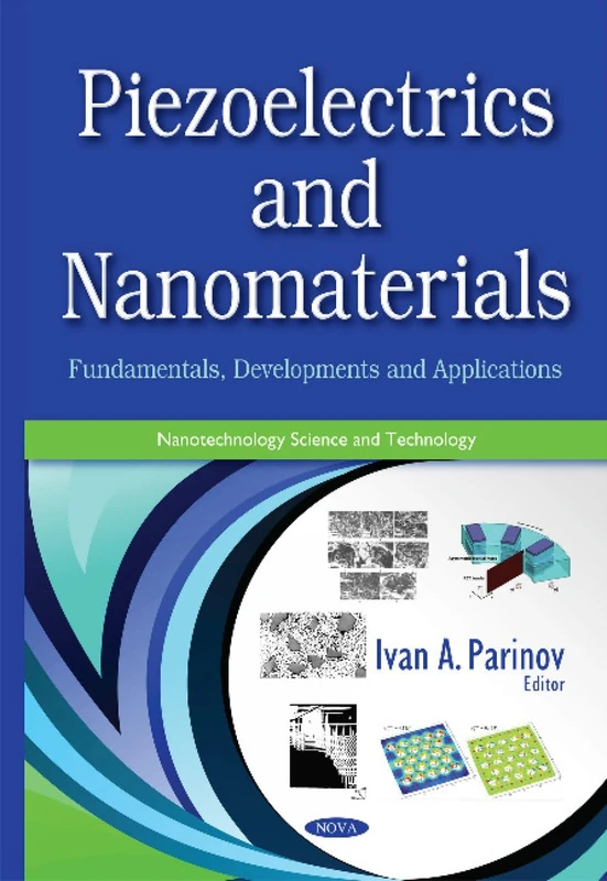 Piezoelectrics & Nanomaterials: Fundamentals, Developments & Applications (Nanotechnology Science and Technology)