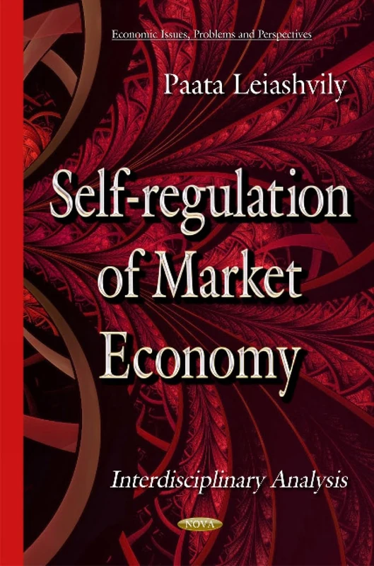 Self-Regulation of Market Economy: The Interdisciplinary Analysis (Economic Issues, Problems and Perspectives)