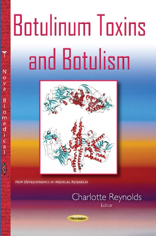 Botulinum Toxins & Botulism (New Developments in Medical Research)