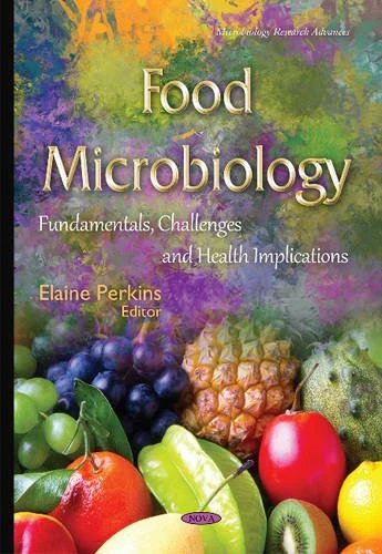 Food Microbiology: Fundamentals, Challenges & Health Implications (Microbiology Research Advances)