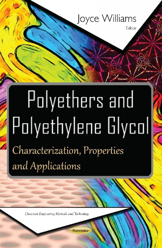Polyethers & Polyethylene Glycol: Characterization, Properties & Applications (Chemical Engineering Methods and Technology)