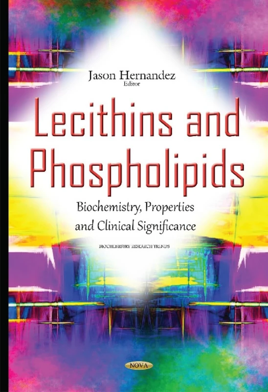 Lecithins & Phospholipids: Biochemistry, Properties & Clinical Significance (Biochemistry Research Trends)
