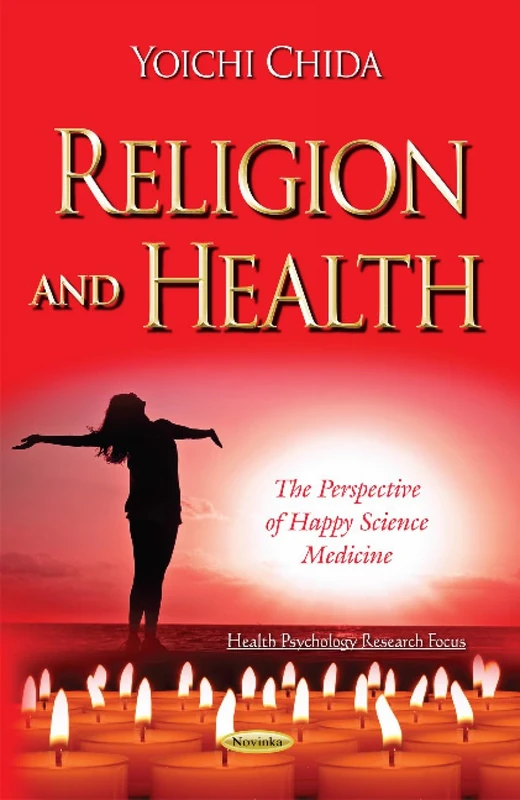 Religion & Health: The Perspective of Happy Science Medicine (Health Psychology Research Focus)