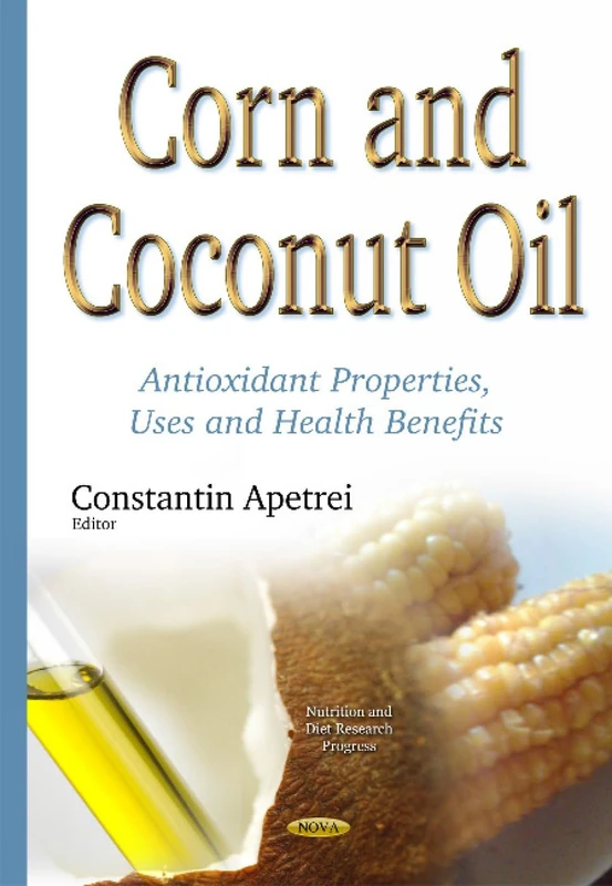 Corn & Coconut Oil: Antioxidant Properties and Health Benefits
