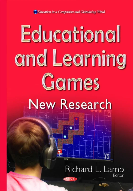 Educational & Learning Games: New Research (Education in a Competitive and Globalizing)