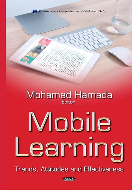 Mobile Learning: Trends, Attitudes & Effectiveness (Education in a Competitive and Globalizing World)