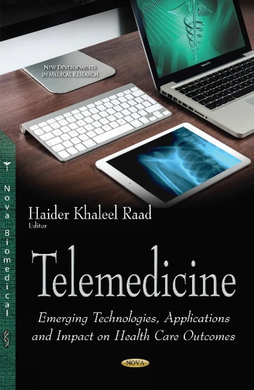 Telemedicine: Emerging Technologies, Applications & Impact on Health Care Outcomes (New Developments in Medical Research)