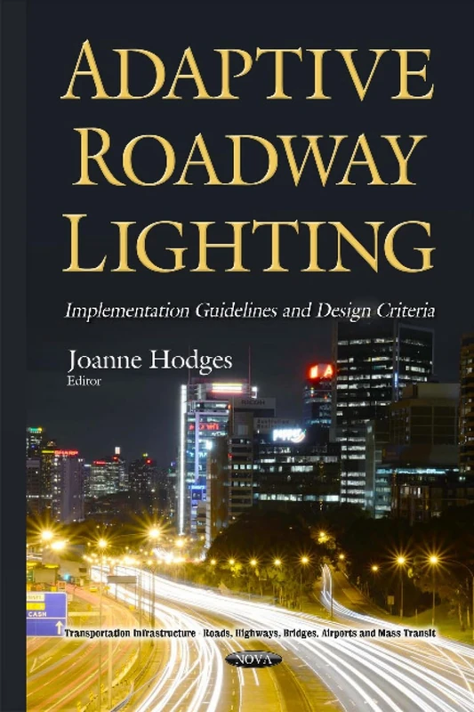 Adaptive Roadway Lighting Implementation: Guidelines & Design Criteria (Transportation Infrastructure - Roads, Highways, Bridges, Airports and Mass Transit) - Image 1