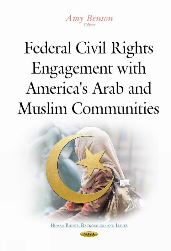 Federal Civil Rights: Engagement with America's Arab & Muslim Communities (Human Rights: Background and Issues)