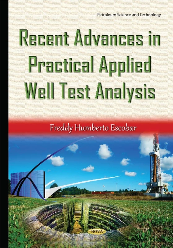 Recent Advances in Practical Applied Well Test Analysis (Petroleum Science and Technology)