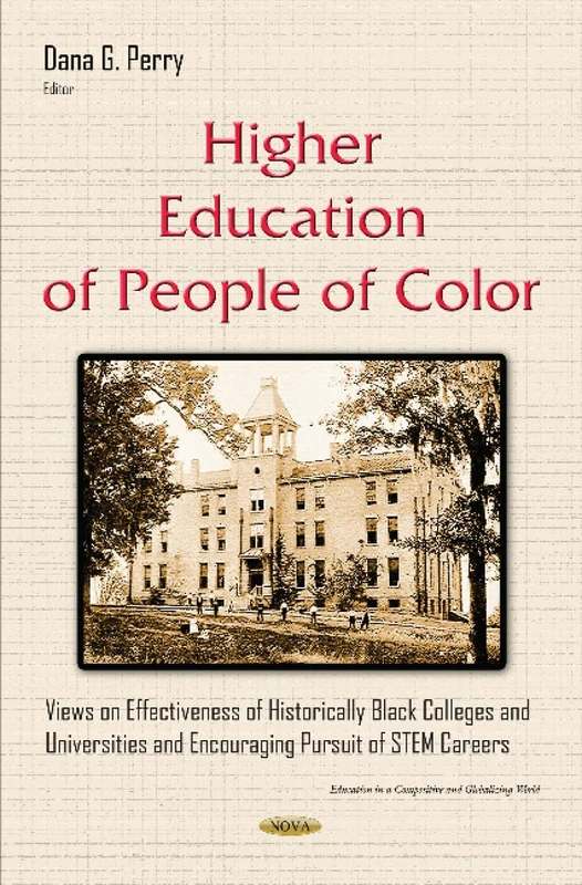 Higher Education of People of Color: Views on Effectiveness of Historically Black Colleges & Universities & Encouraging Pursuit of STEM Careers (Education in a Competitive and Gobalizing World)