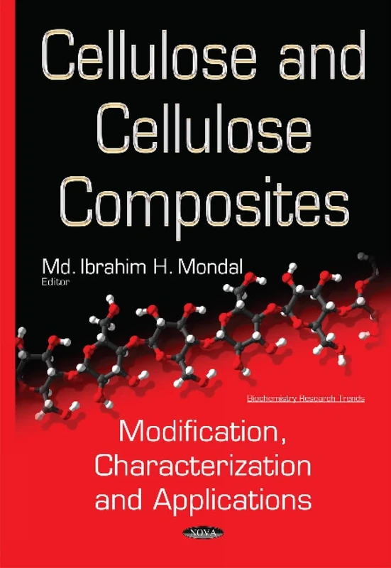 Cellulose & Cellulose Composites: Modification, Characterization & Applications (Biochemistry Research Trends)