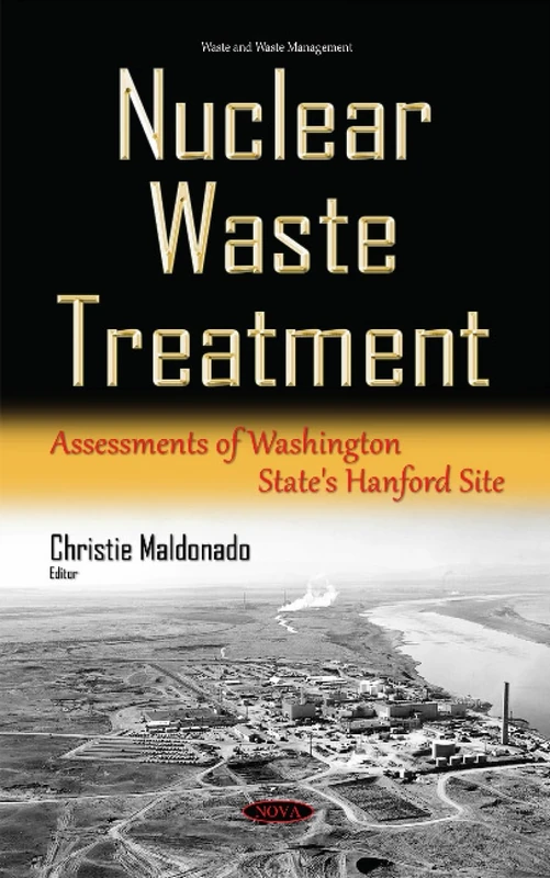 Nuclear Waste Treatment: Assessments of Washington State's Hanford Site (Waste and Waste Management)